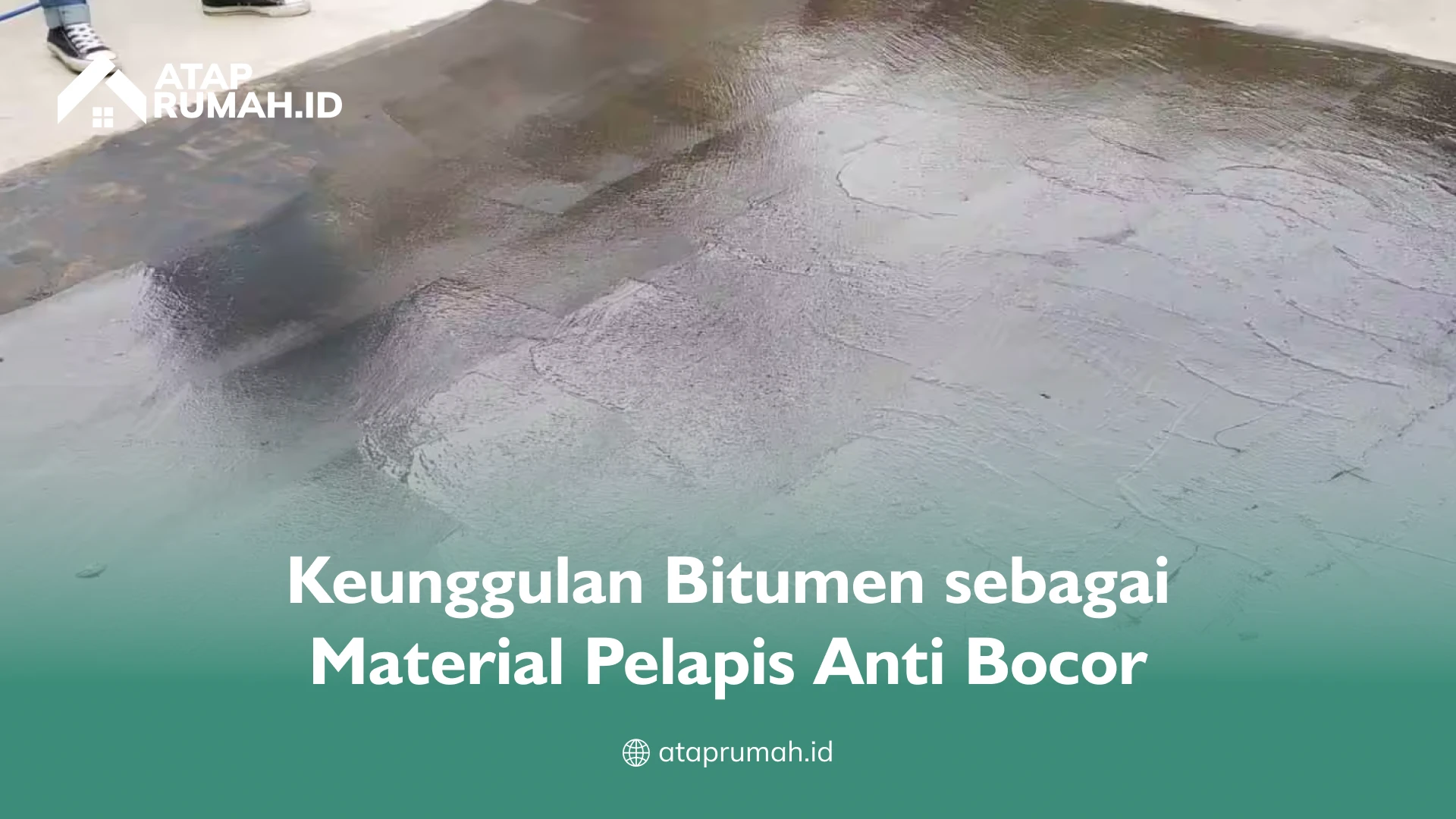 Keunggulan Bitumen sebagai Material Pelapis Anti Bocor