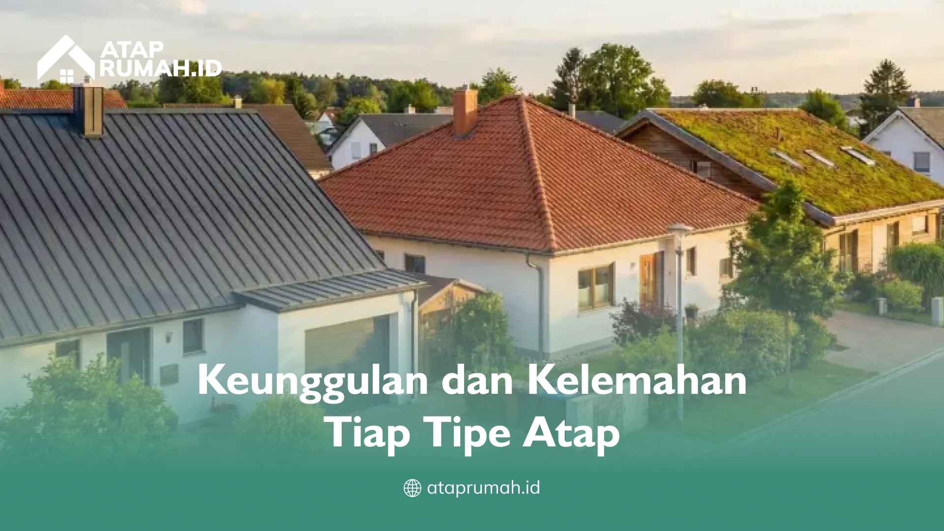 Keunggulan dan Kelemahan Tiap Tipe Atap