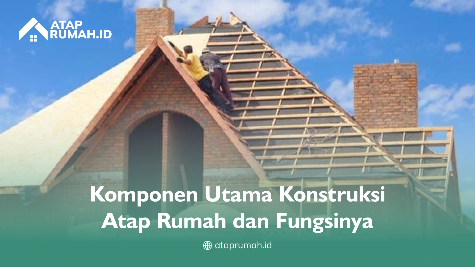 Komponen Utama Konstruksi Atap Rumah dan Fungsinya