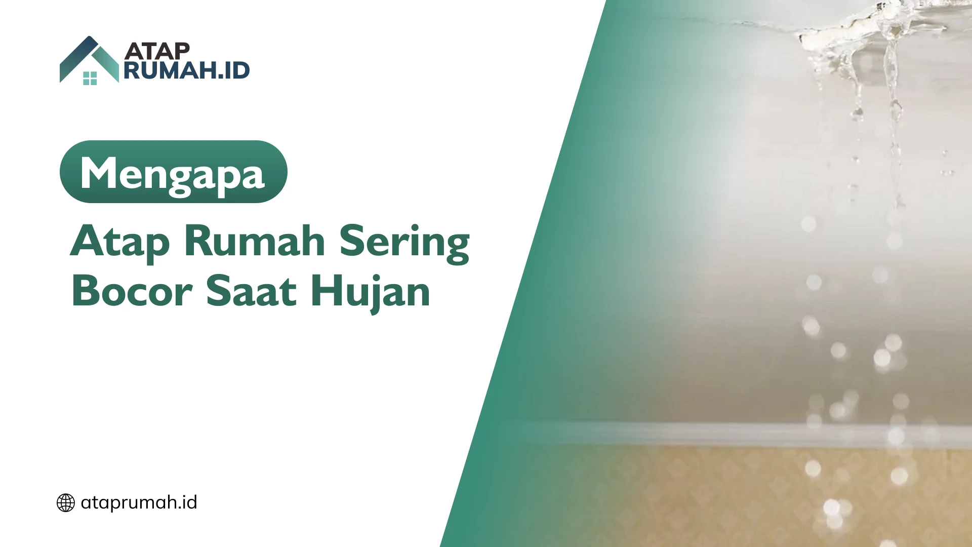 Mengapa Atap Rumah Sering Bocor Saat Hujan