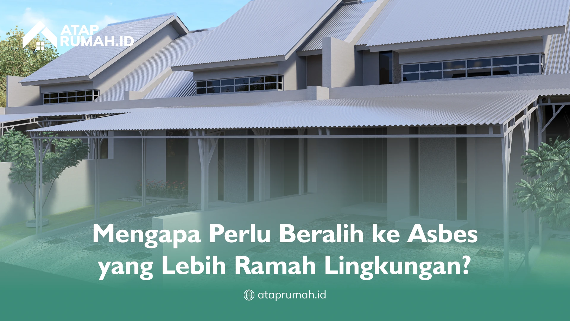 Mengapa Perlu Beralih ke Asbes yang Lebih Ramah Lingkungan