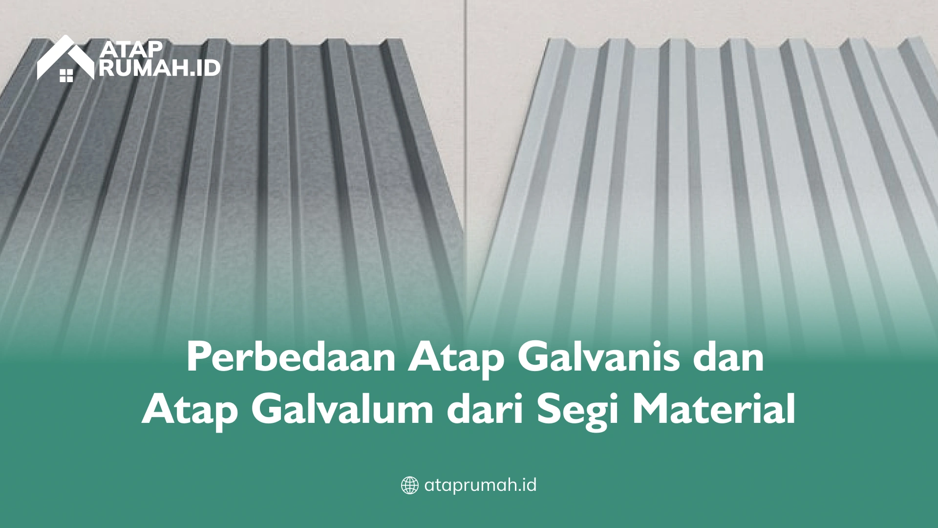 Perbedaan Atap Galvanis dan Atap Galvalum dari Segi Material