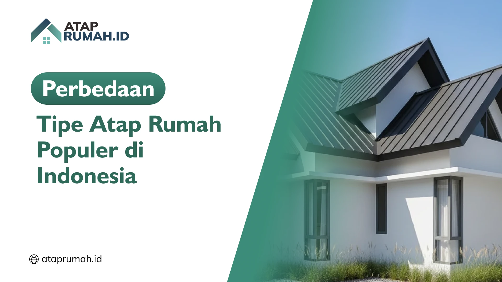 Perbedaan Tipe Atap Rumah Populer di Indonesia
