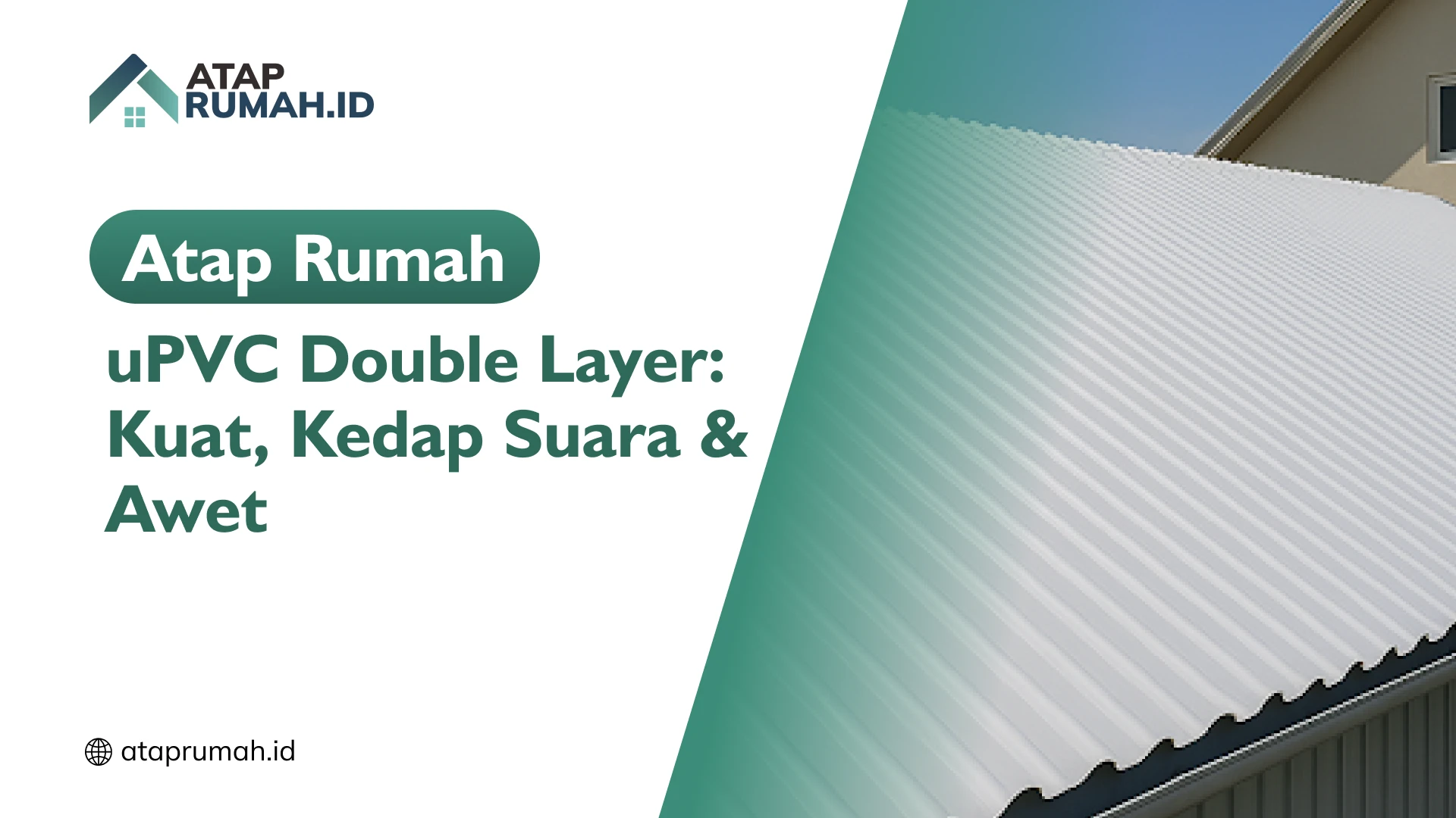 Atap Rumah uPVC Double Layer Kuat, Kedap Suara & Awet