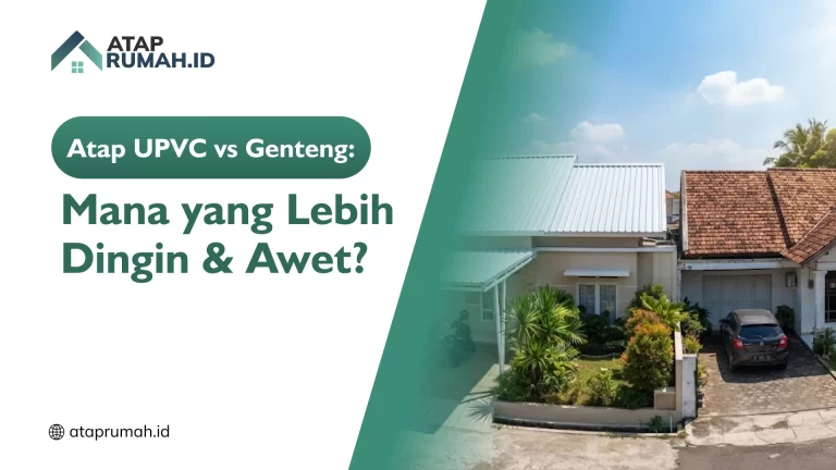 Atap UPVC vs Genteng: Mana yang Lebih Dingin & Awet?