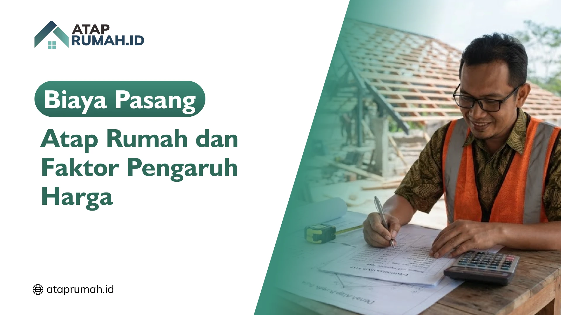 Biaya Pasang Atap Rumah dan Faktor Pengaruh Harga