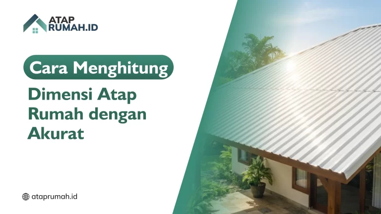 Cara Menghitung Dimensi Atap Rumah dengan Akurat