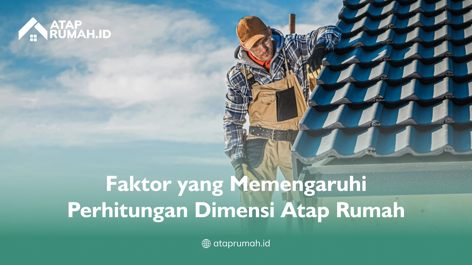 Faktor yang Memengaruhi Perhitungan Dimensi Atap Rumah