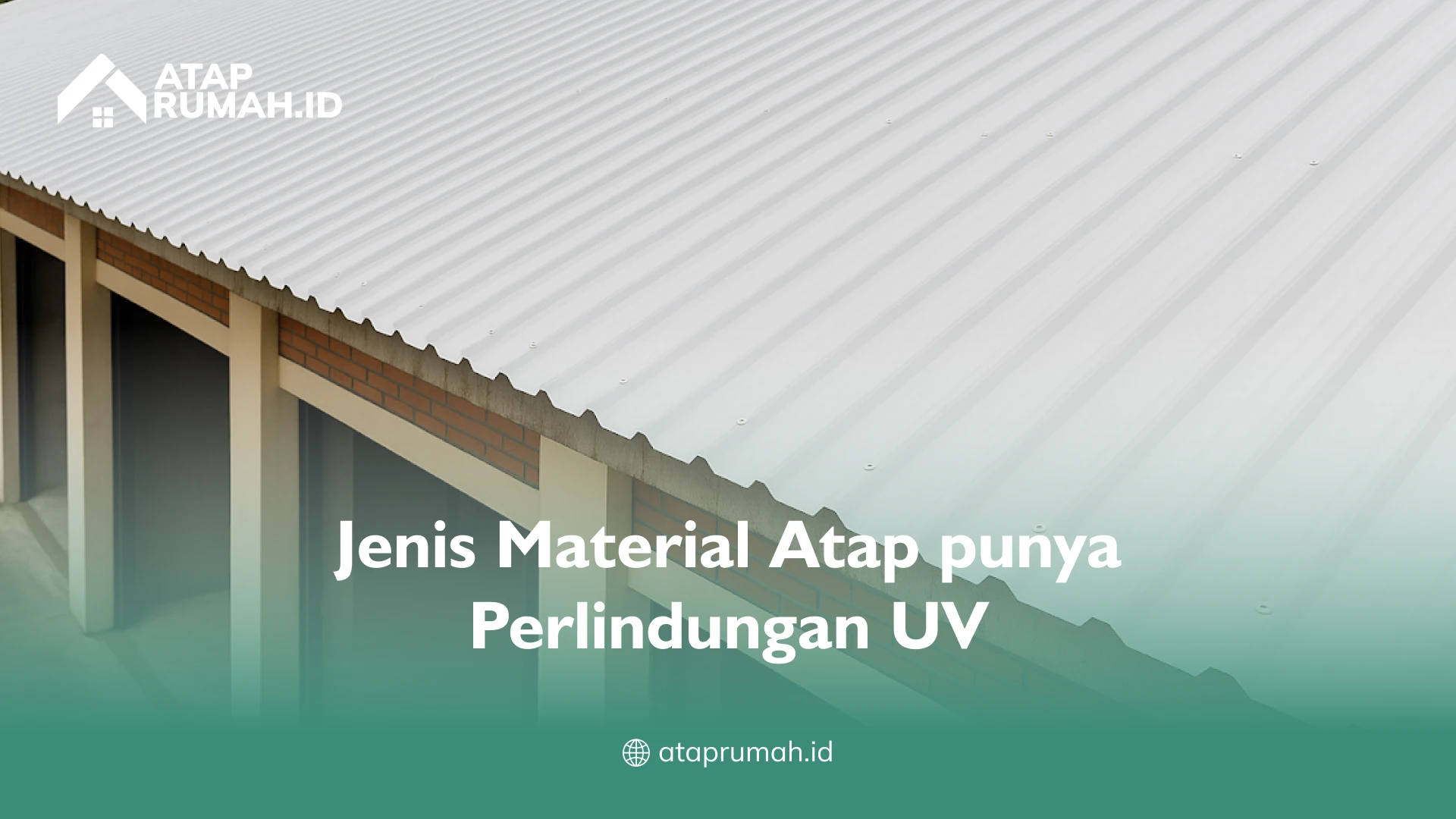 Jenis Material Atap punya Perlindungan UV