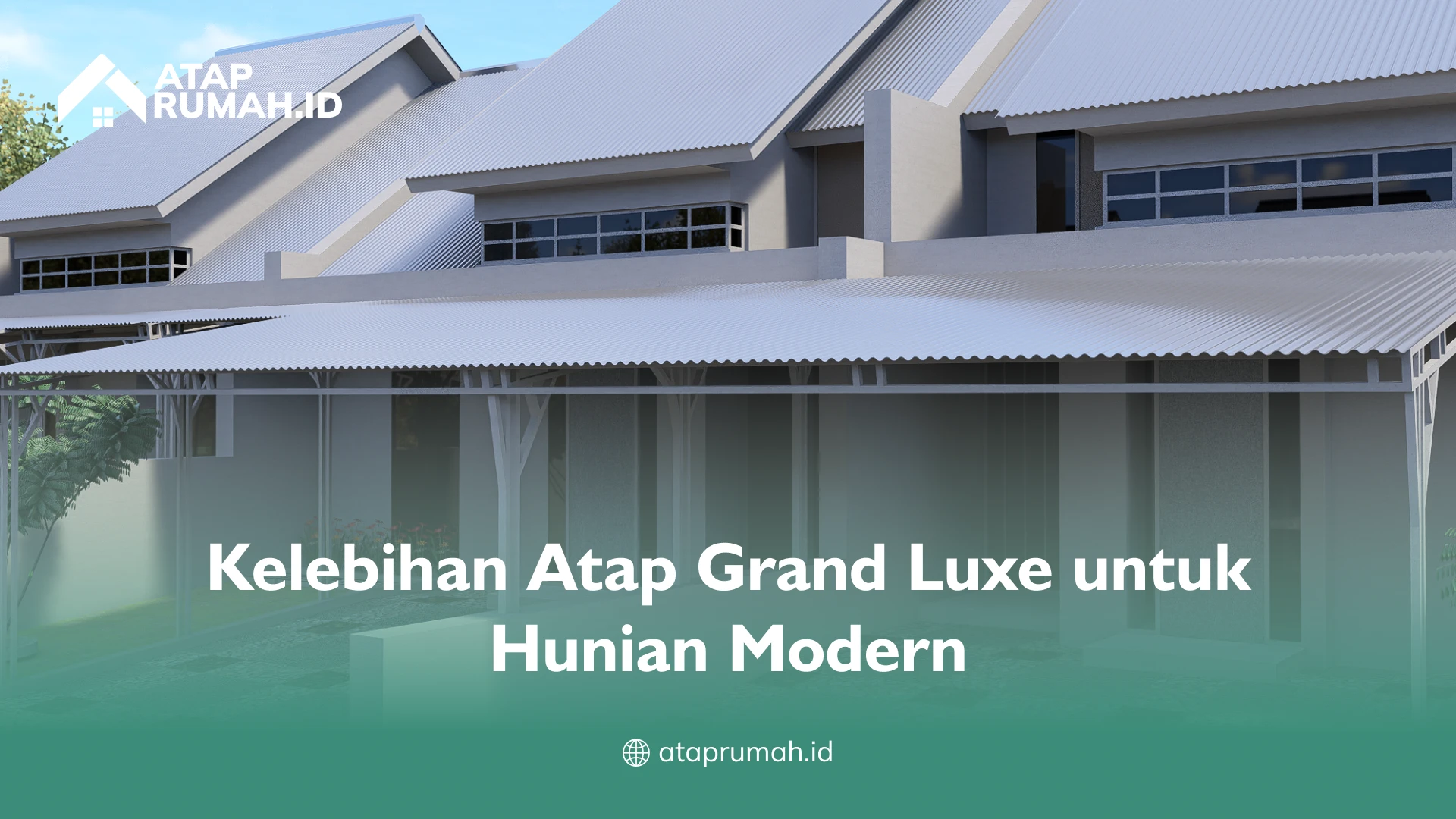 Kelebihan Atap Grand Luxe untuk Hunian Modern