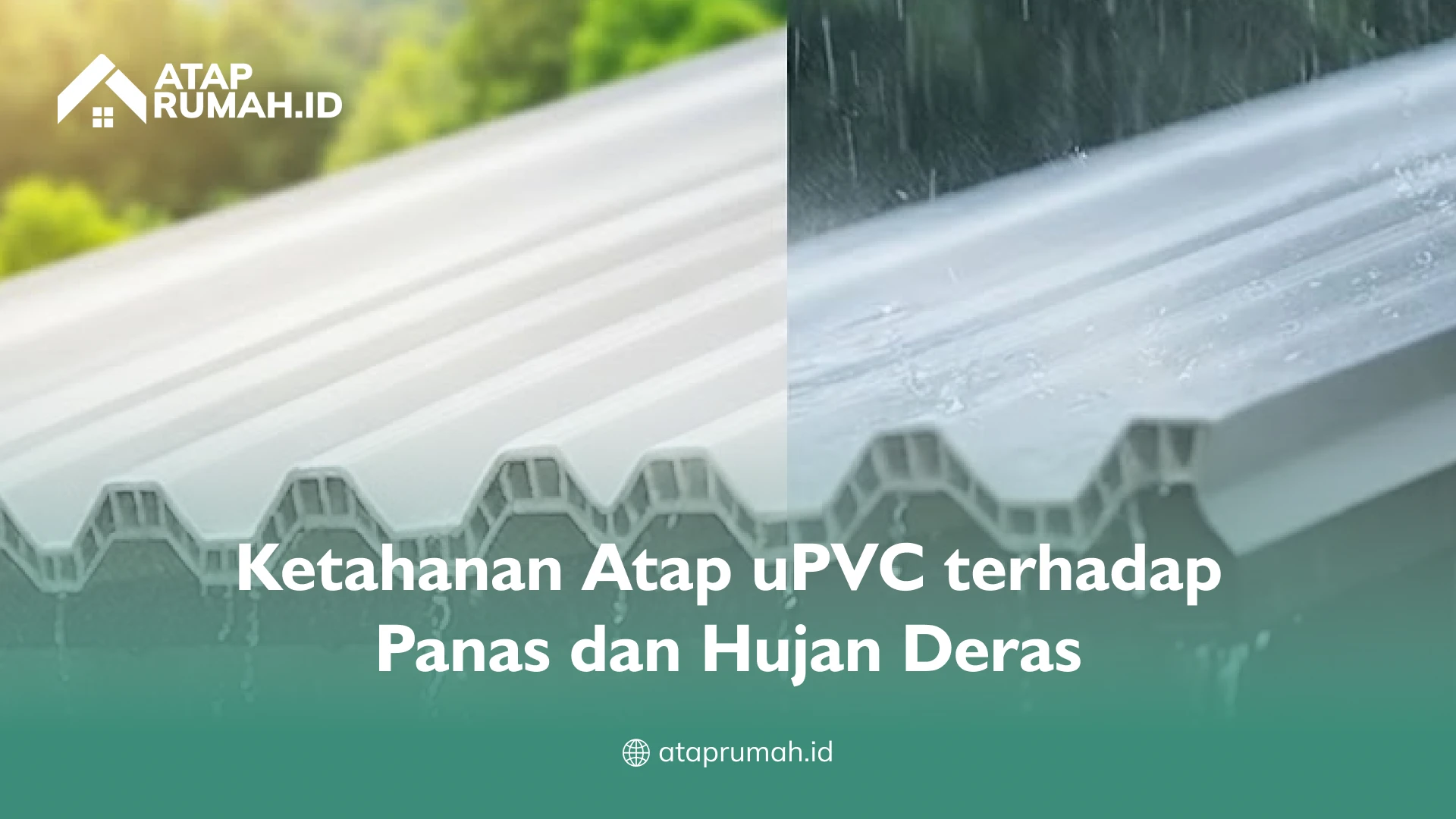 Ketahanan Atap uPVC terhadap Panas dan Hujan Deras