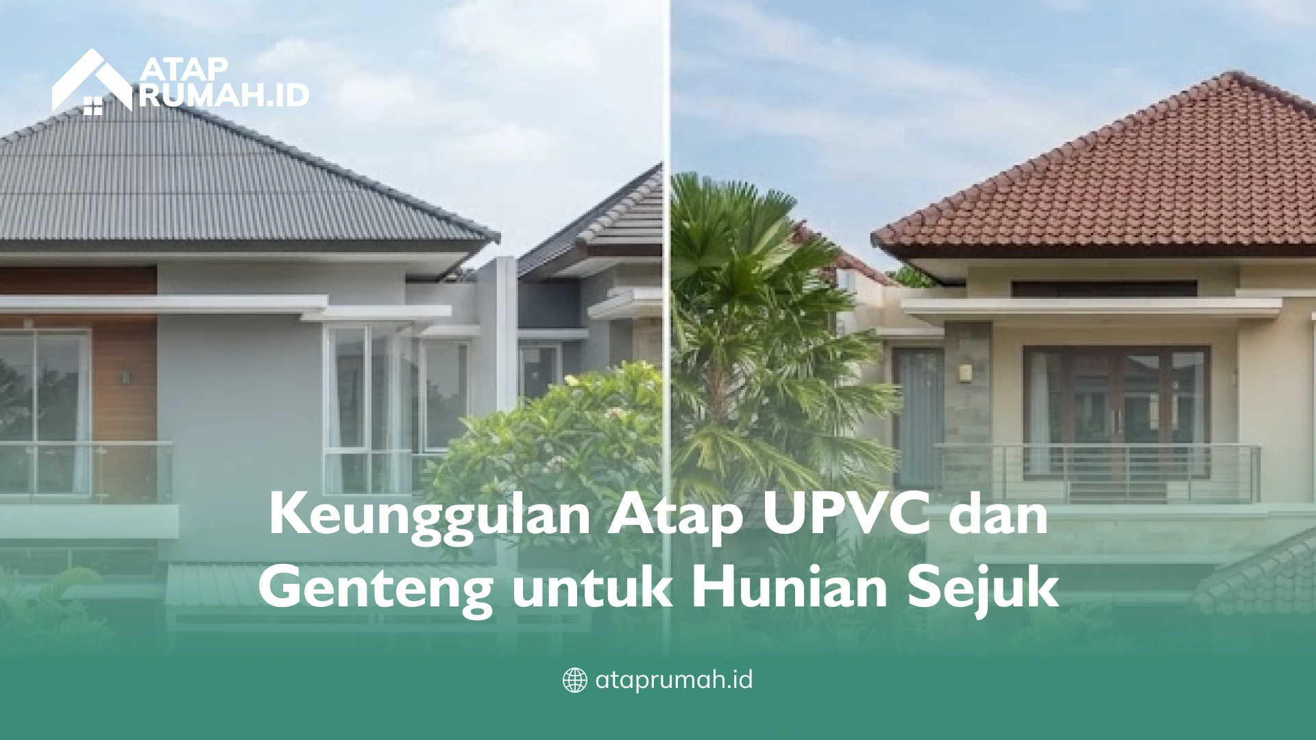 Keunggulan Atap UPVC dan Genteng untuk Hunian Sejuk