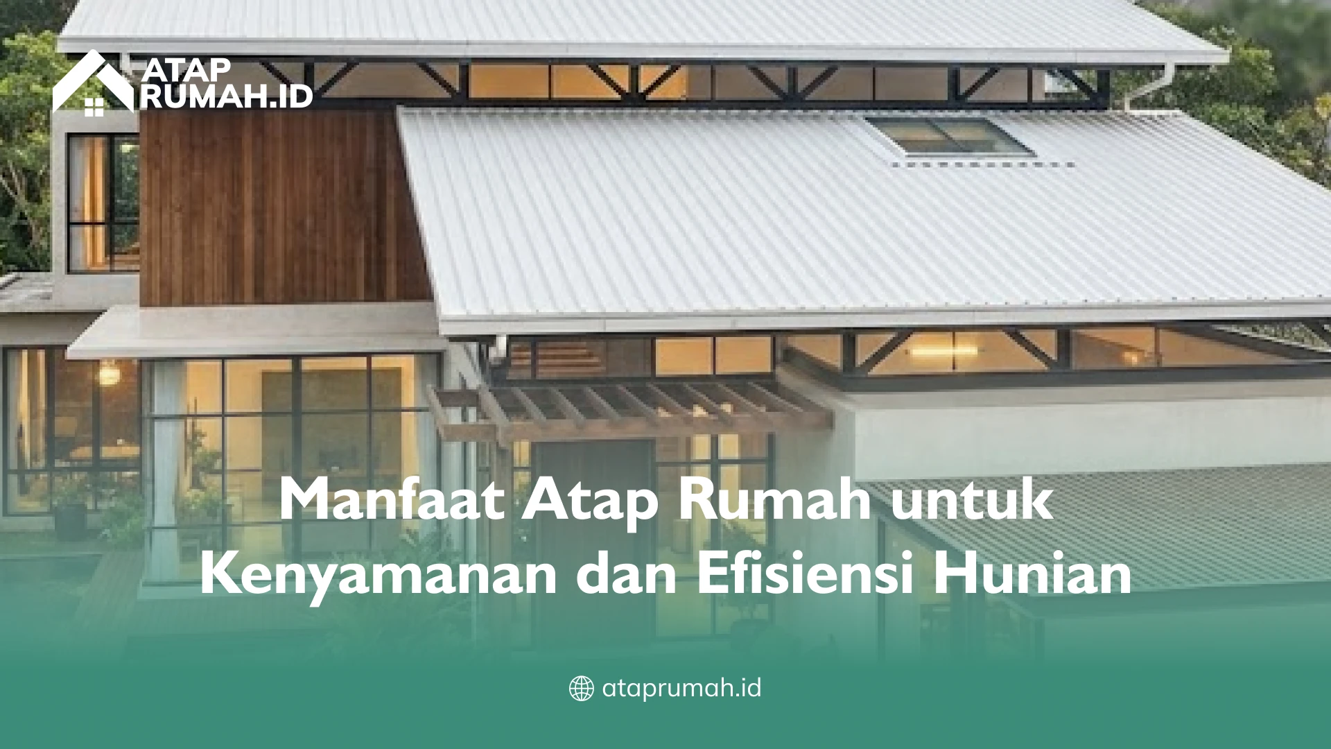 Manfaat Atap Rumah untuk Kenyamanan dan Efisiensi Hunian