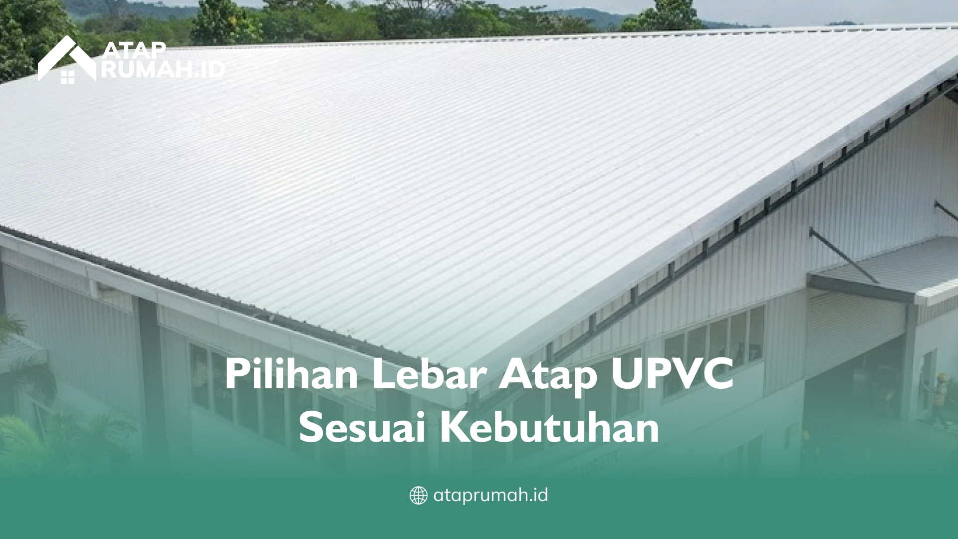 Pilihan Lebar Atap UPVC Sesuai Kebutuhan