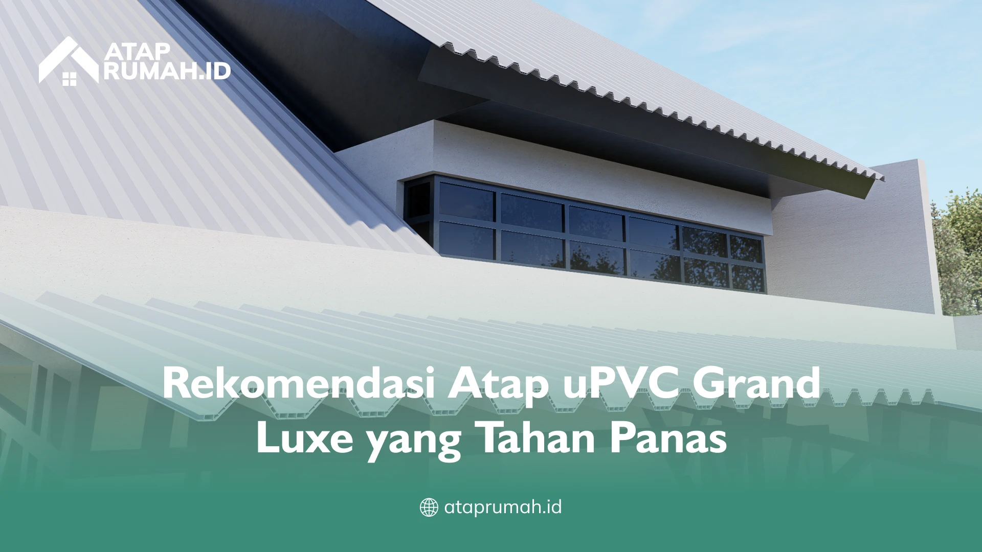 Rekomendasi Atap uPVC Grand Luxe yang Tahan Panas