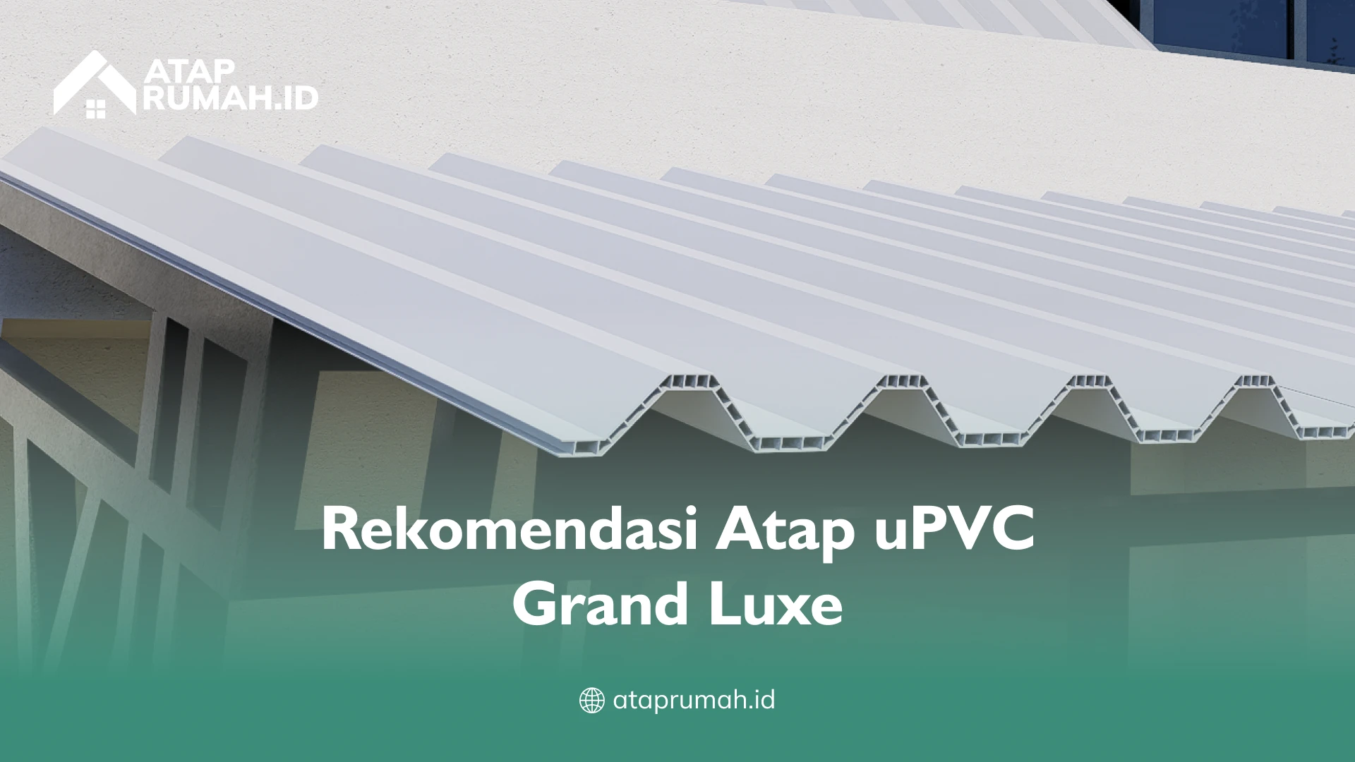 Rekomendasi Atap uPVC Grand Luxe