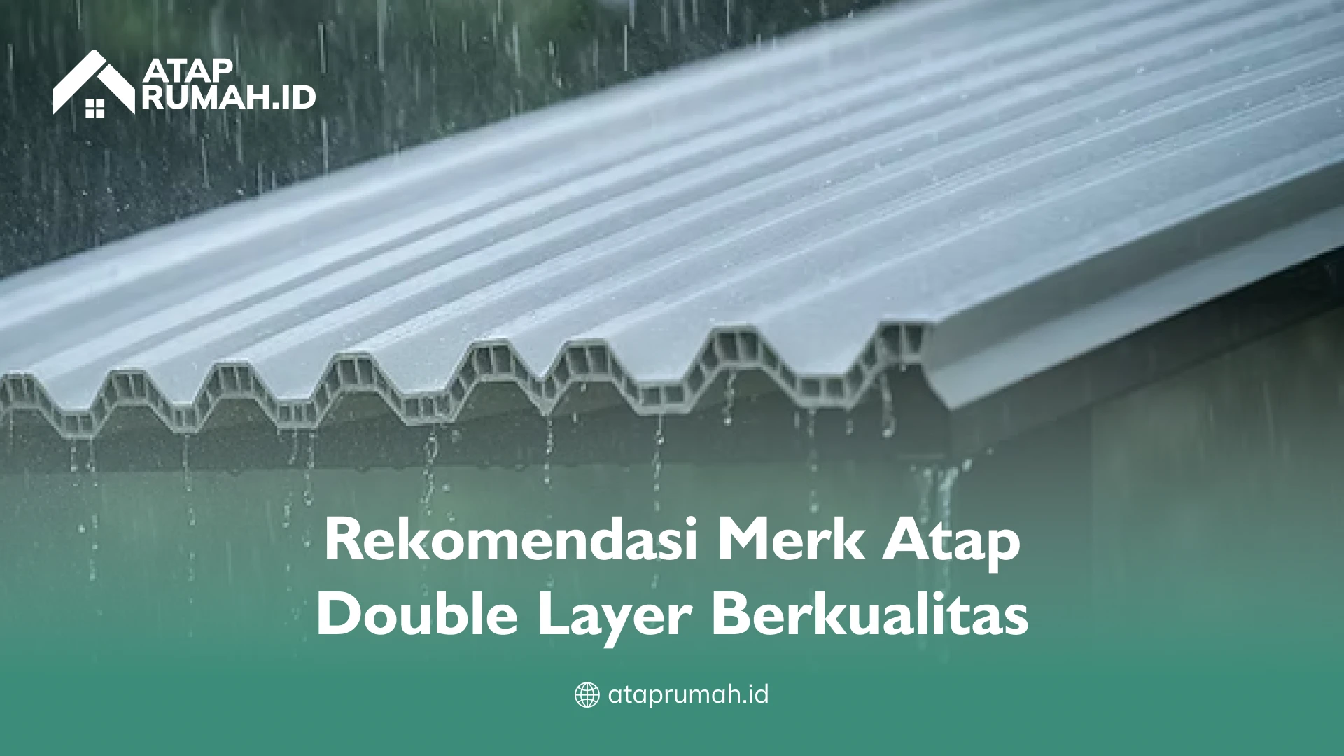 Rekomendasi Merk Atap Double Layer Berkualitas