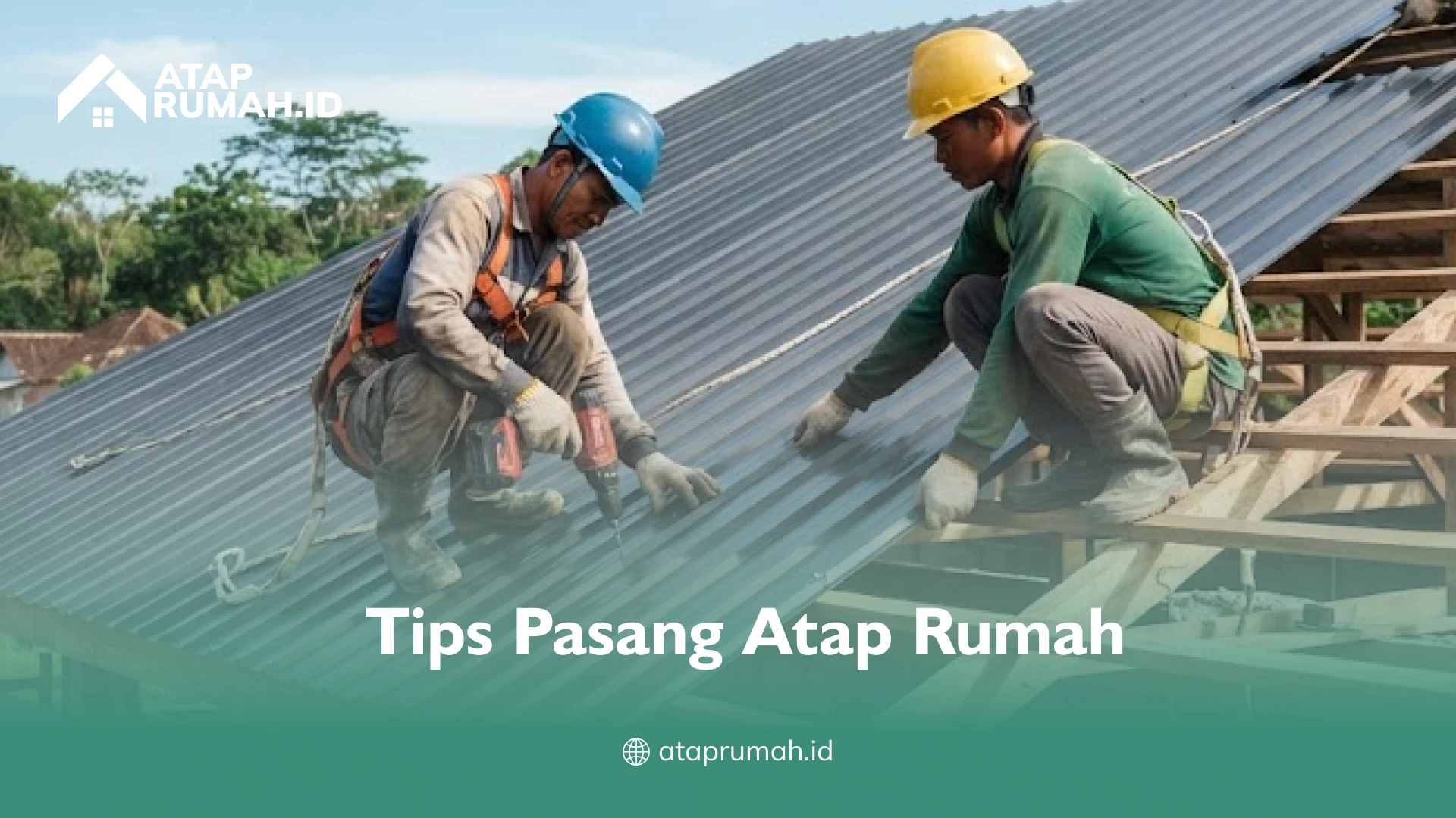 Tips Pasang Atap Rumah