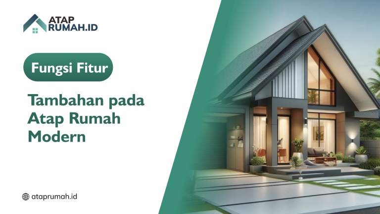 Fungsi Fitur Tambahan pada Atap Rumah Modern