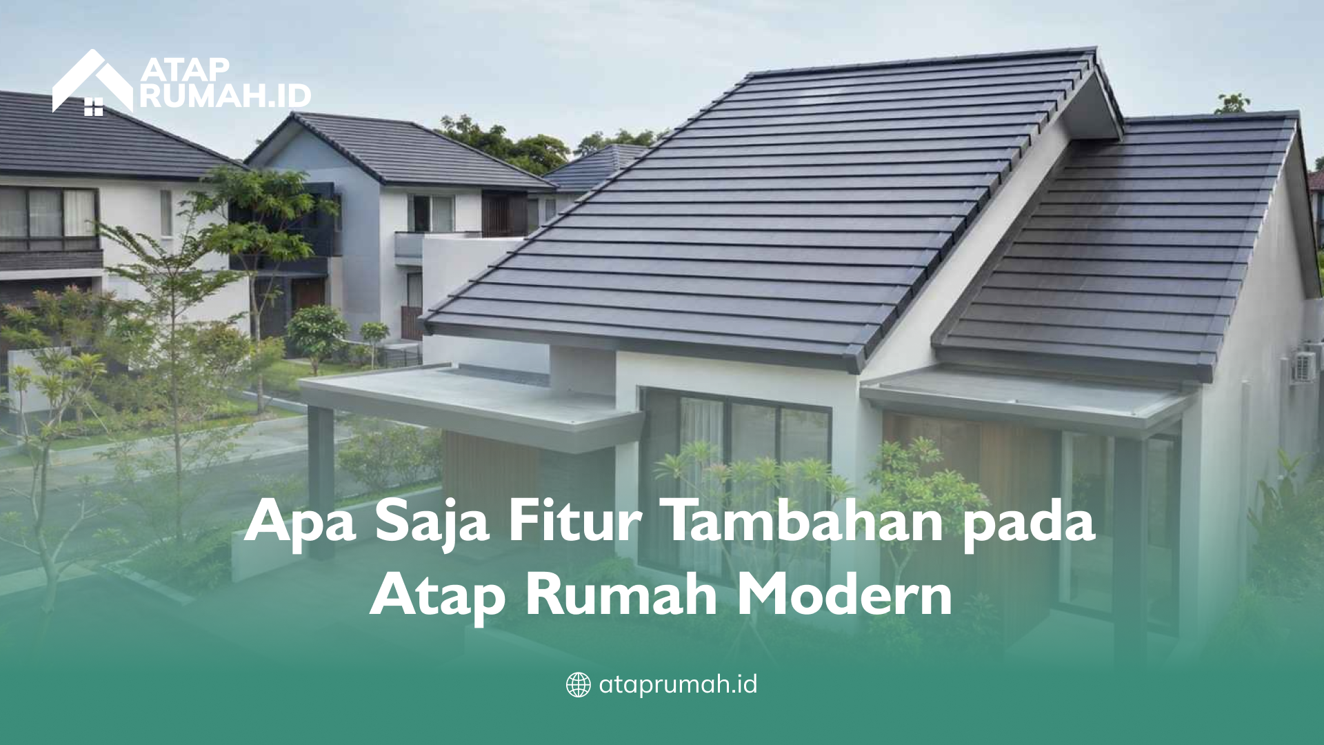 02 Apa Saja Fitur Tambahan pada Atap Rumah Modern