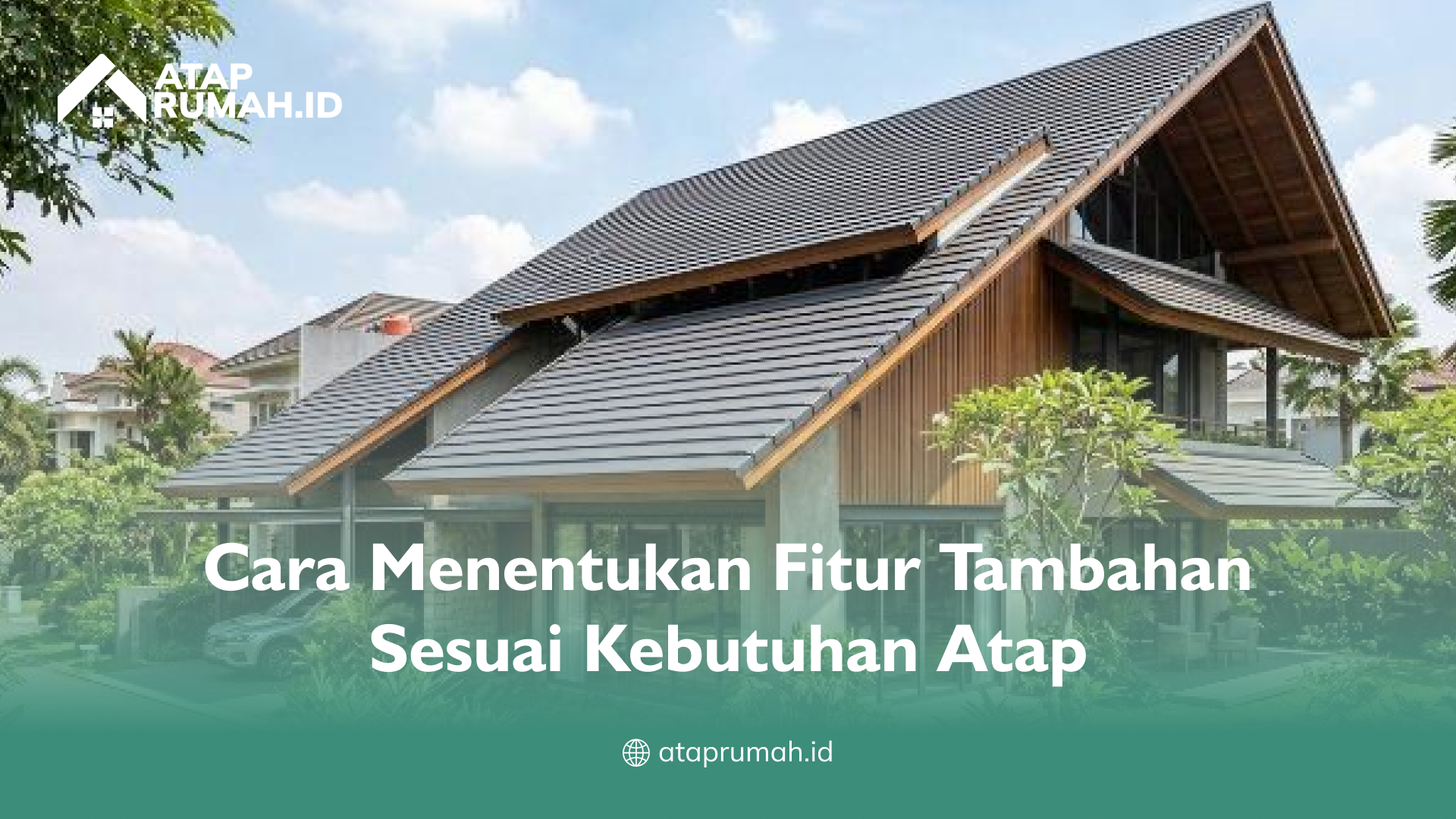 04 Cara Menentukan Fitur Tambahan Sesuai Kebutuhan Atap