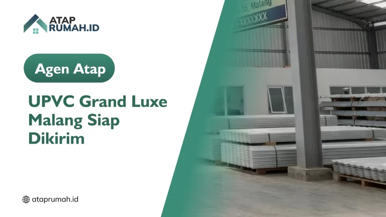 Agen Atap UPVC Grand Luxe Malang Siap Dikirim