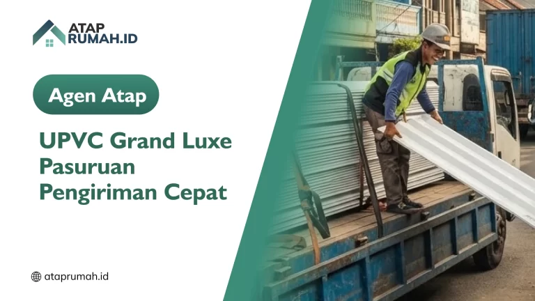Agen Atap UPVC Grand Luxe Pasuruan Pengiriman Cepat