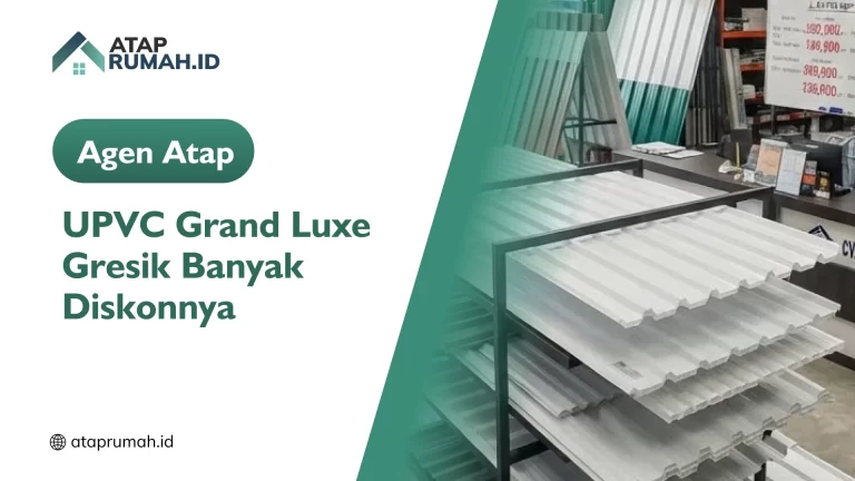 Agen Atap uPVC Grand Luxe Gresik Banyak Diskonnya