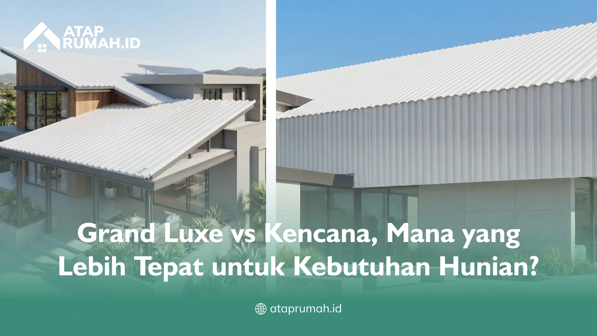 Grand Luxe vs Kencana, Mana yang Lebih Tepat untuk Kebutuhan Hunian