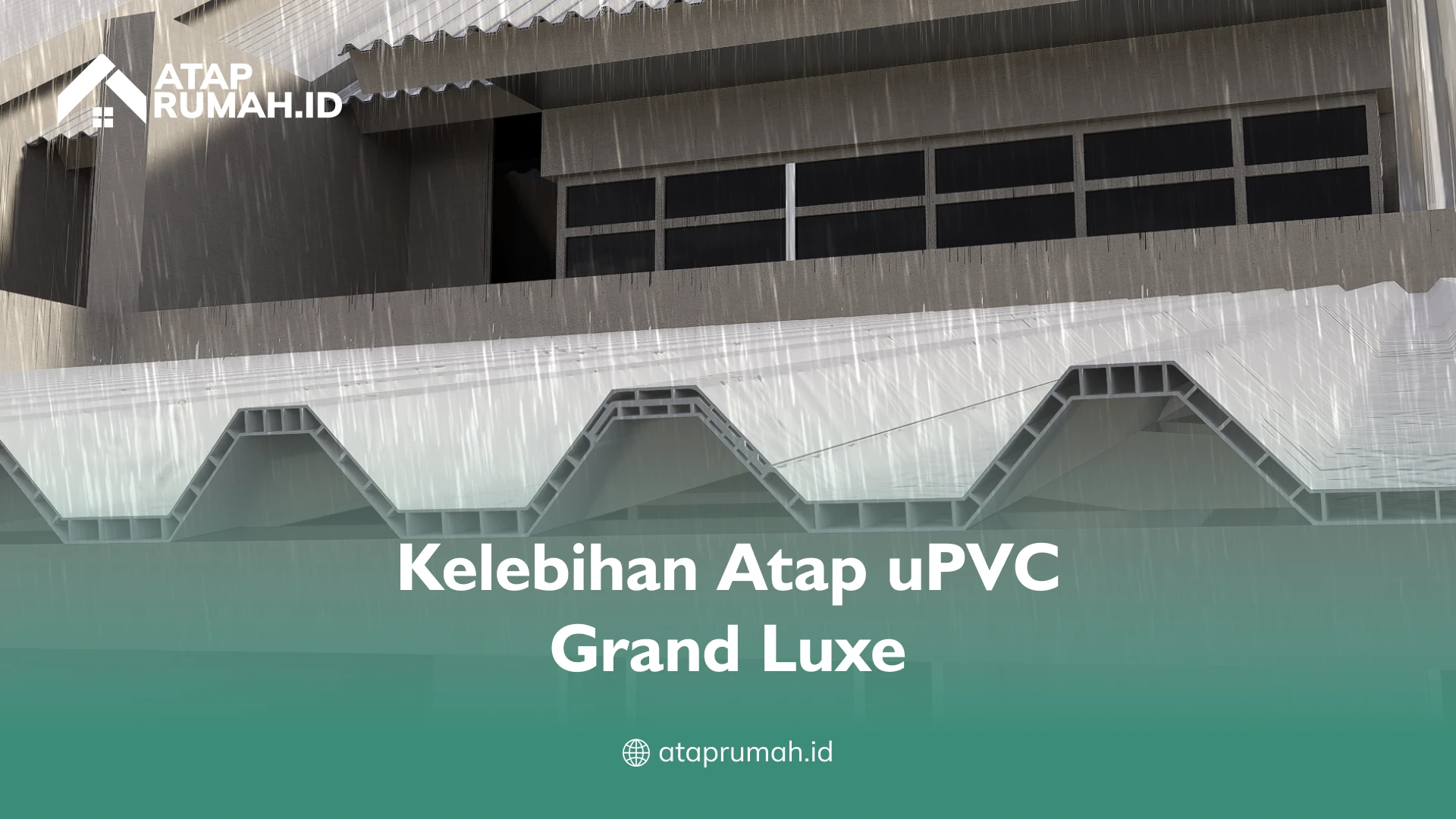 Kelebihan Atap uPVC Grand Luxe