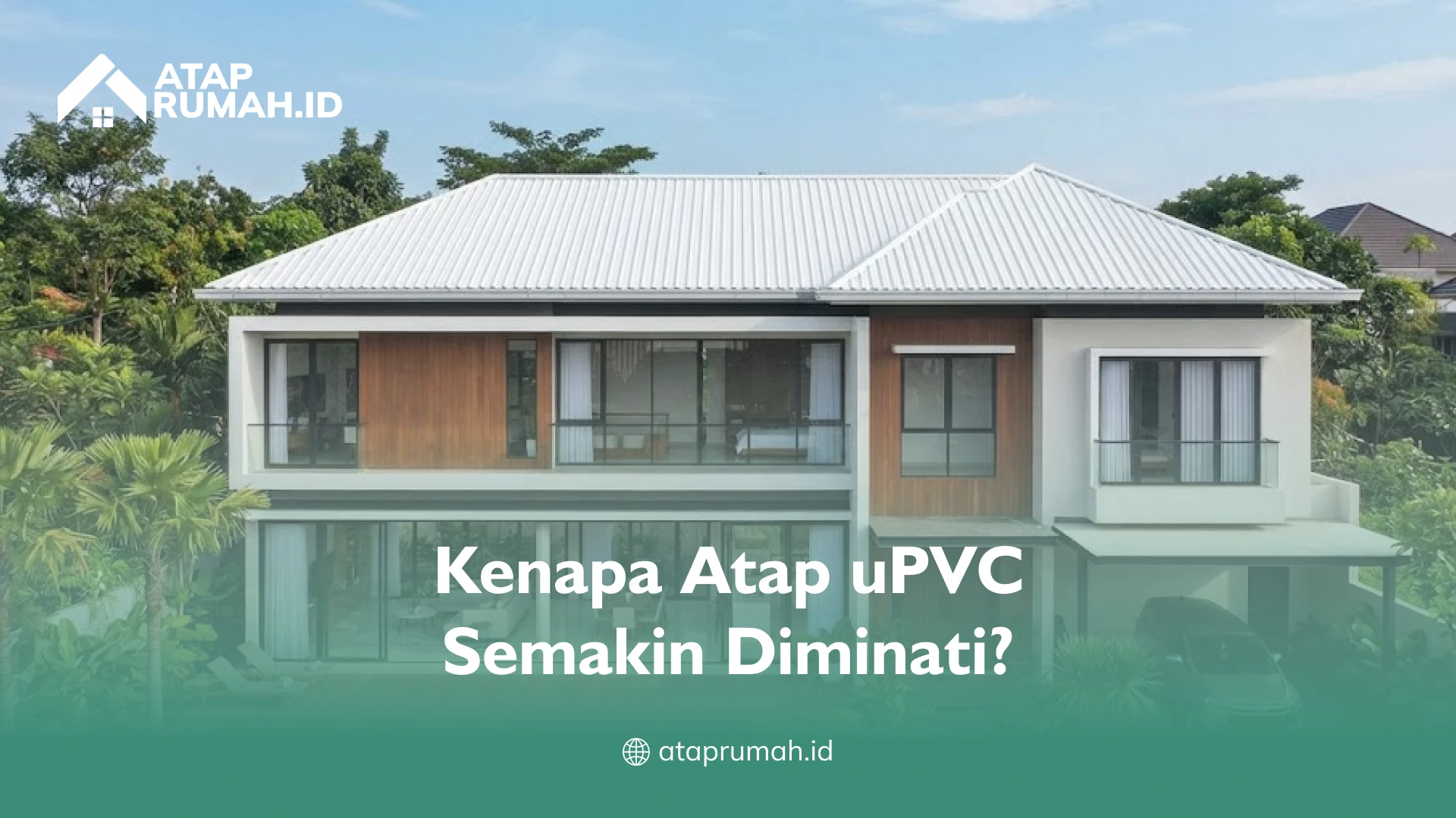 Kenapa Atap uPVC Semakin Diminati?