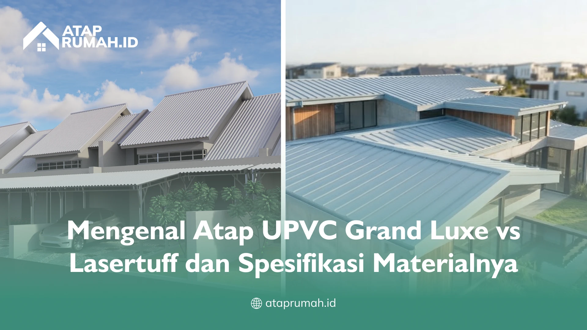 Mengenal Atap UPVC Grand Luxe vs Lasertuff dan Spesifikasi Materialnya