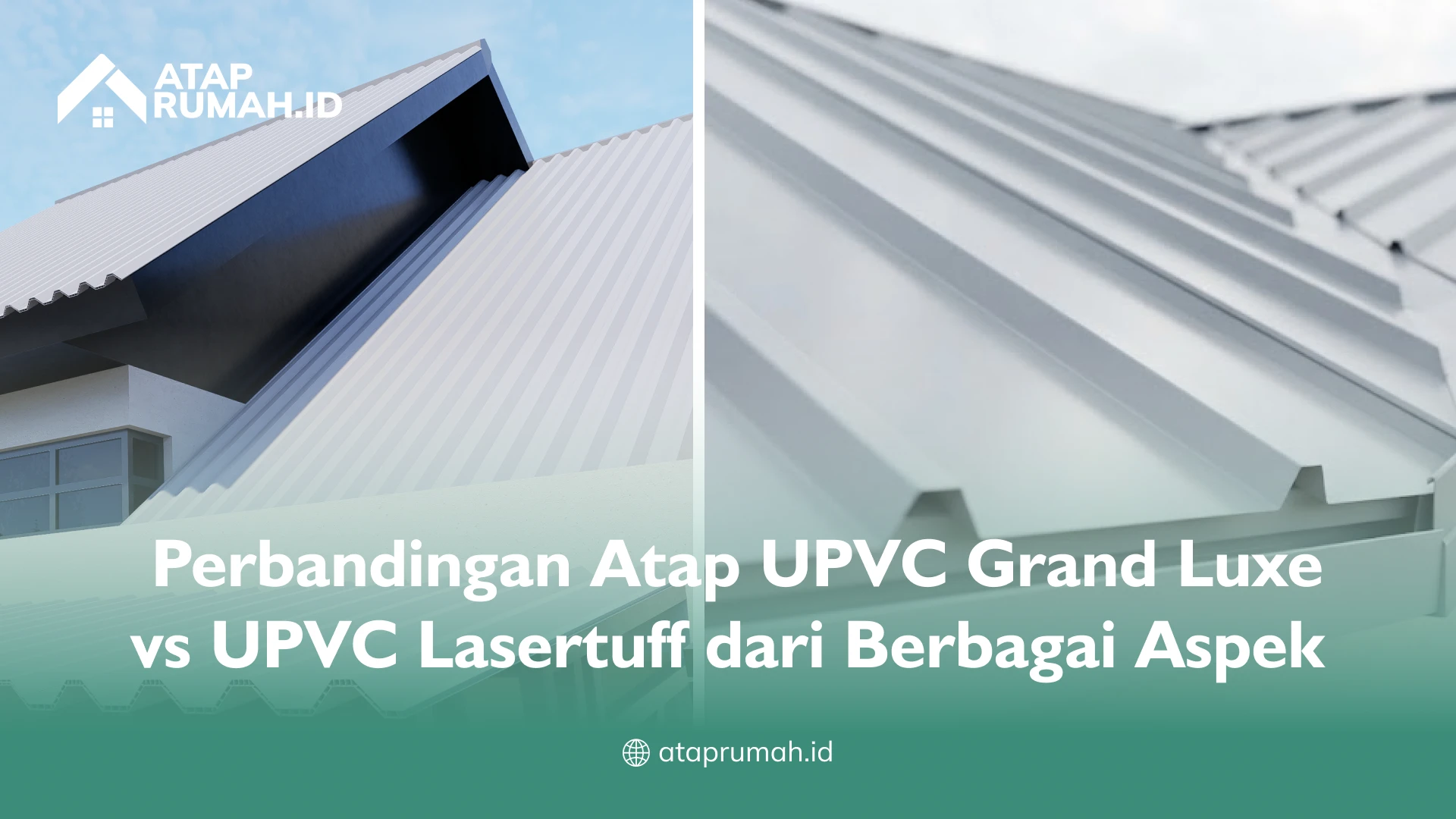 Perbandingan Atap UPVC Grand Luxe vs UPVC Lasertuff dari Berbagai Aspek