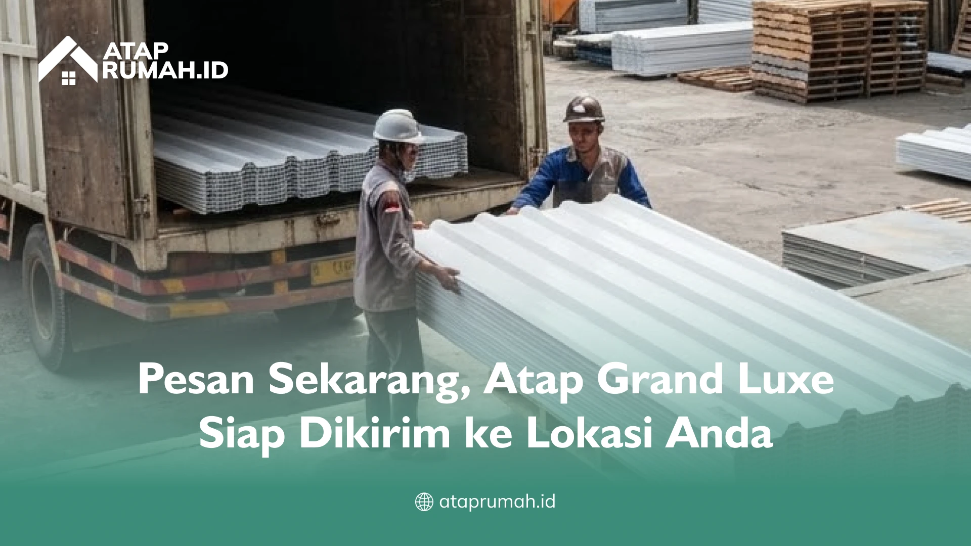 Pesan Sekarang, Atap Grand Luxe Siap Dikirim ke Lokasi Anda