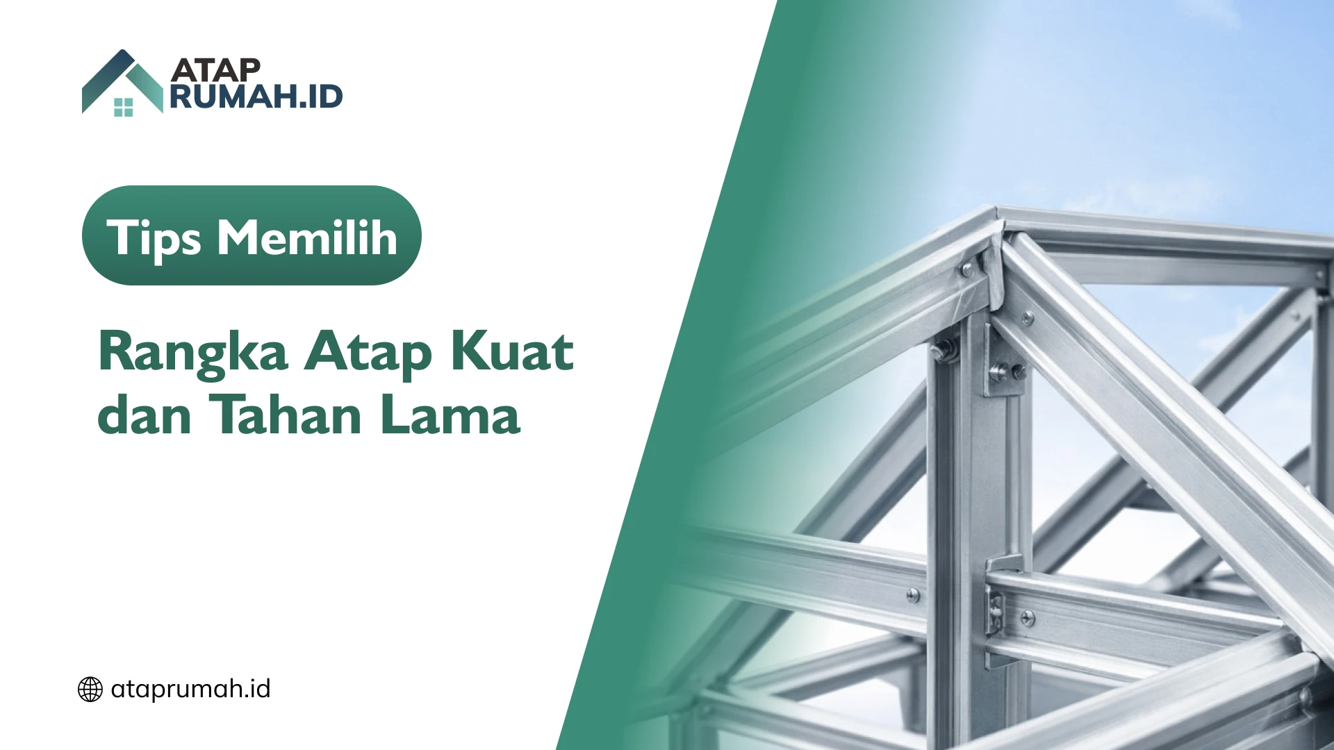 Tips Memilih Rangka Atap Kuat dan Tahan Lama