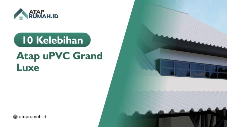 10 Kelebihan Atap uPVC Grand Luxe
