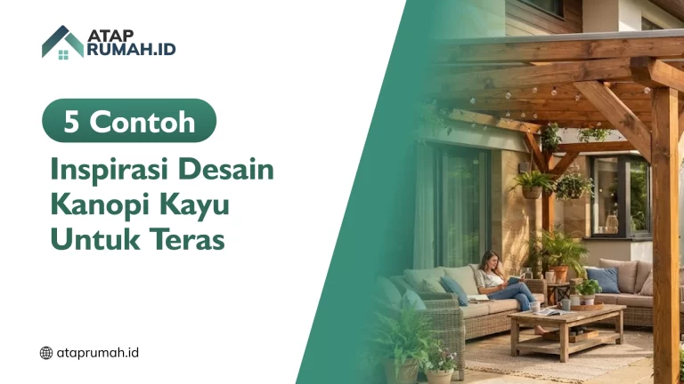 5 Contoh Inspirasi Desain Kanopi Kayu Untuk Teras