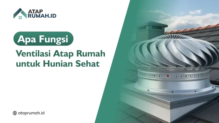Apa Fungsi Ventilasi Atap Rumah untuk Hunian Sehat