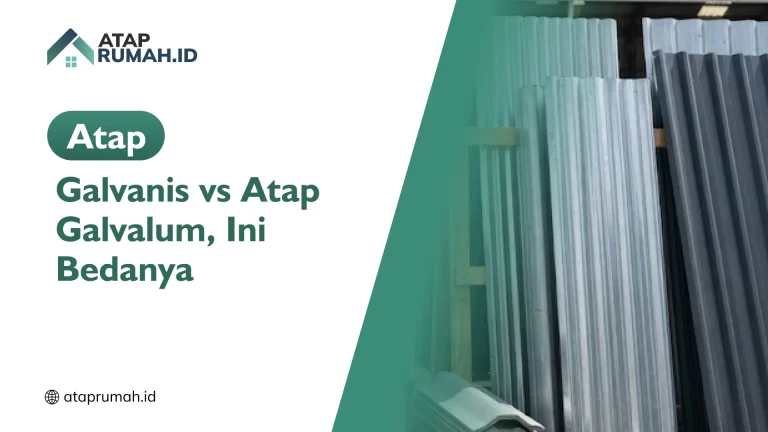 Atap Galvanis vs Atap Galvalum, Ini Bedanya
