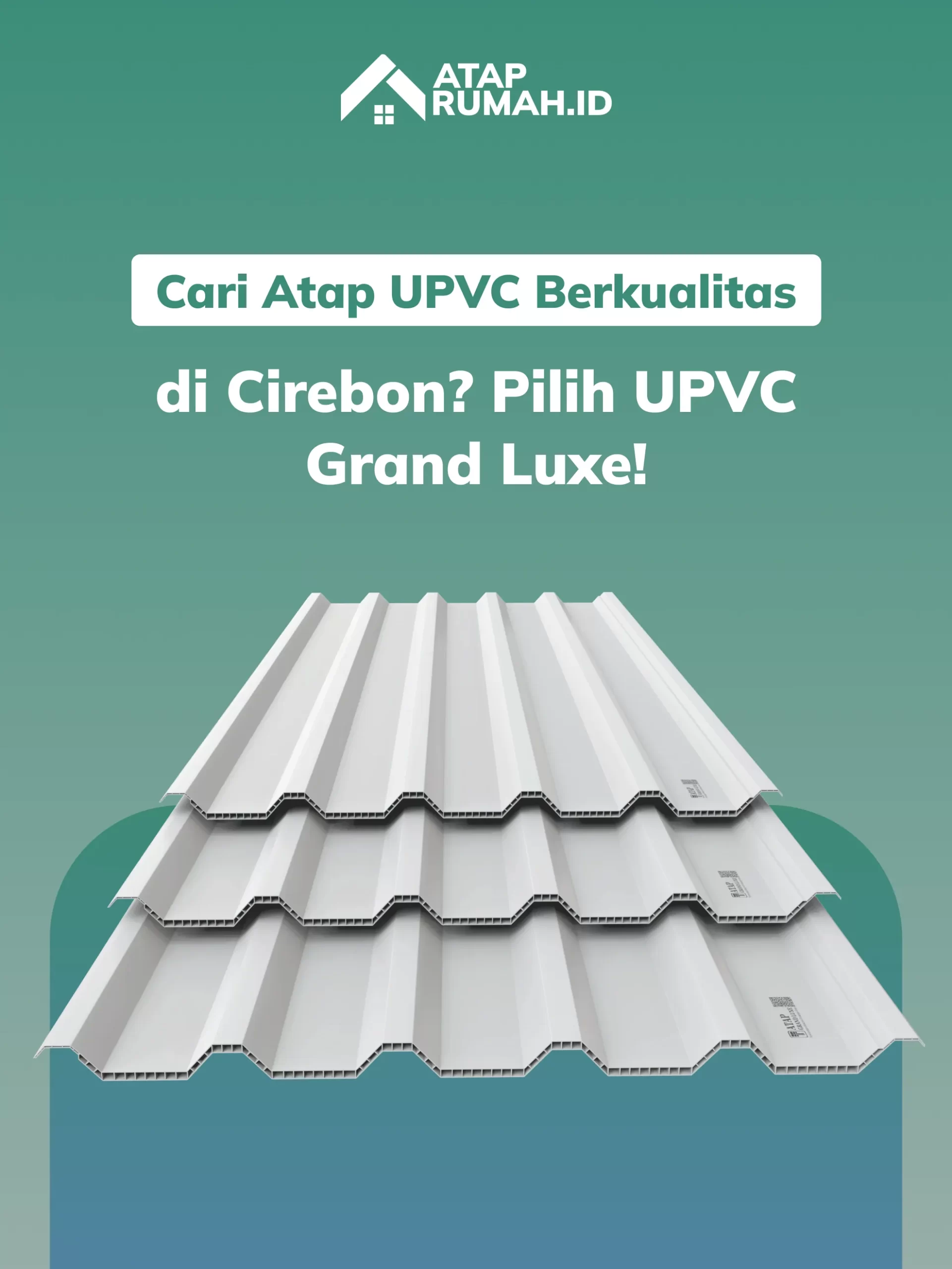 Cari Atap UPVC Berkualitas di Cirebon_ Pilih UPVC Grand Luxe!