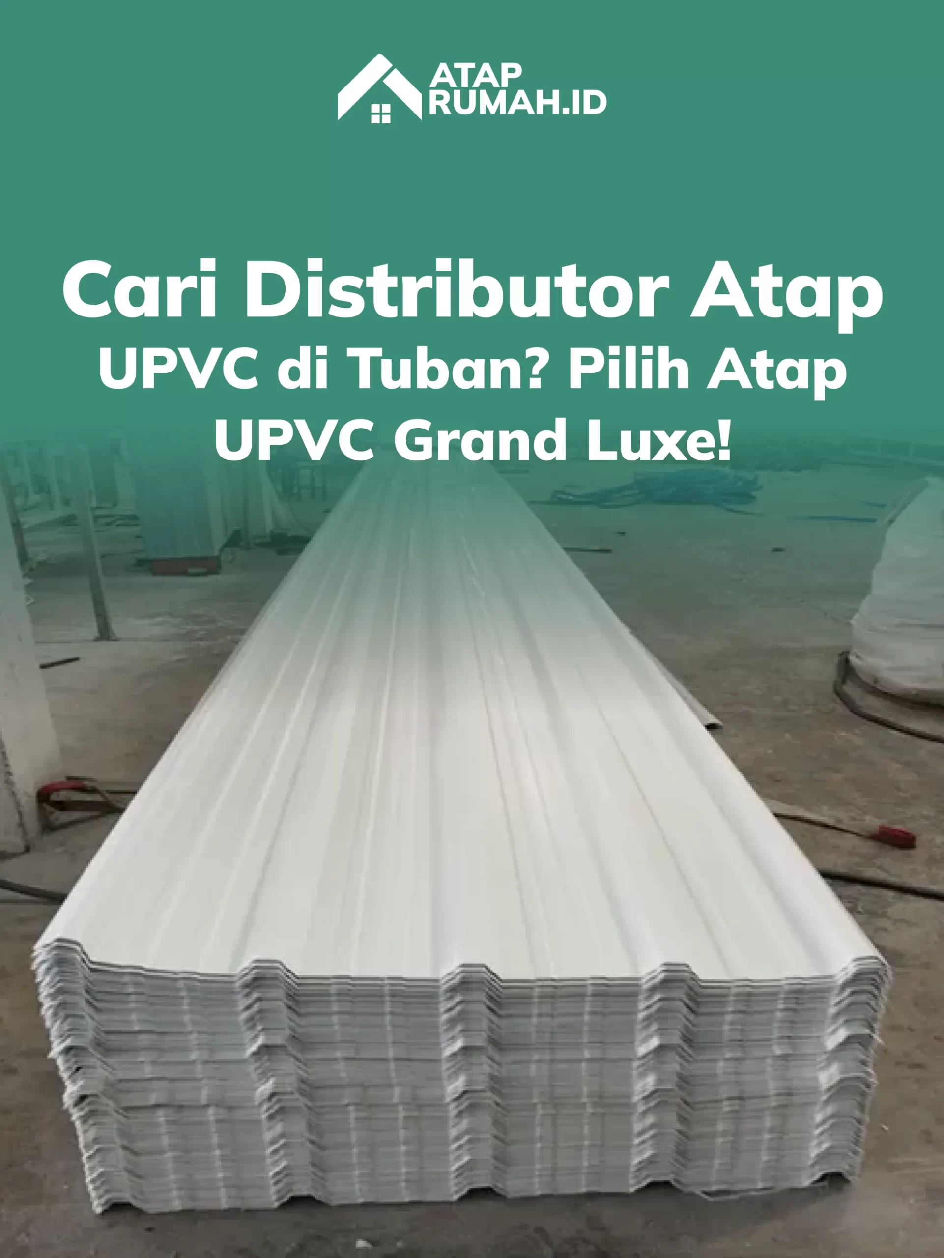 Cari Distributor Atap UPVC di Tuban_ Pilih Atap UPVC Grand Luxe!