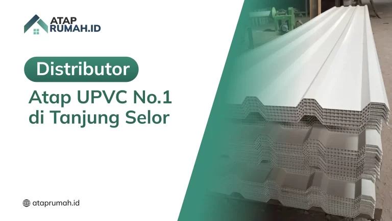 Distributor Atap UPVC No.1 di Tanjung Selor