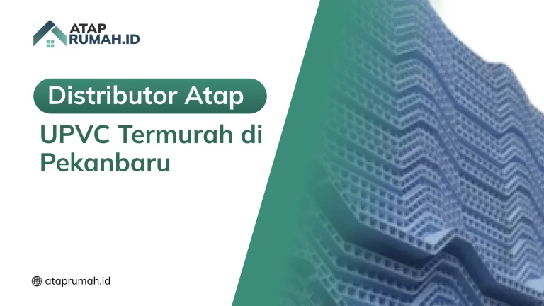 Distributor Atap UPVC Termurah di Pekanbaru