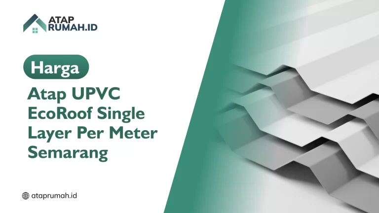 Harga Atap UPVC EcoRoof Single Layer Per Meter Semarang