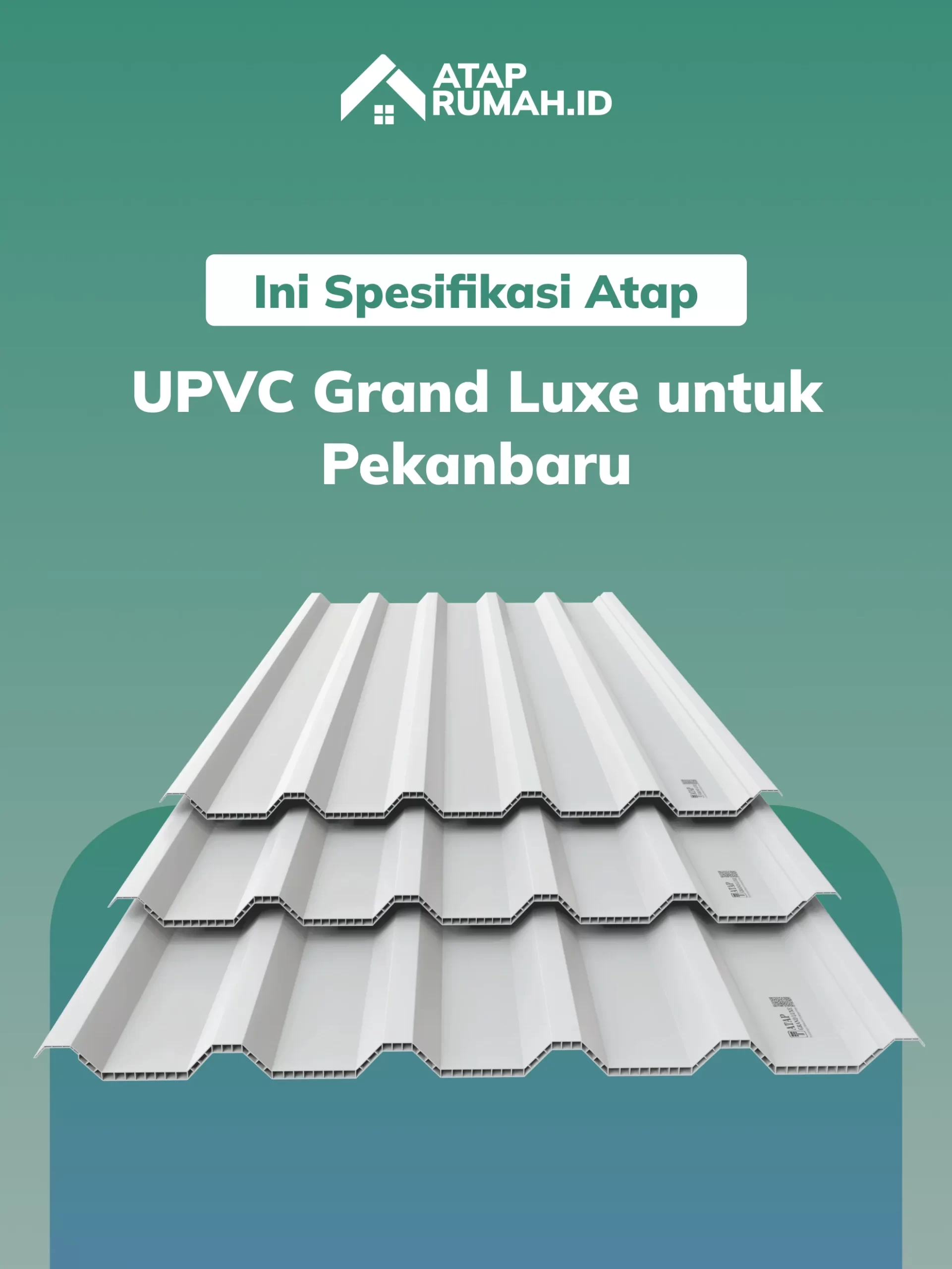 Ini Spesifikasi Atap UPVC Grand Luxe untuk Pekanbaru