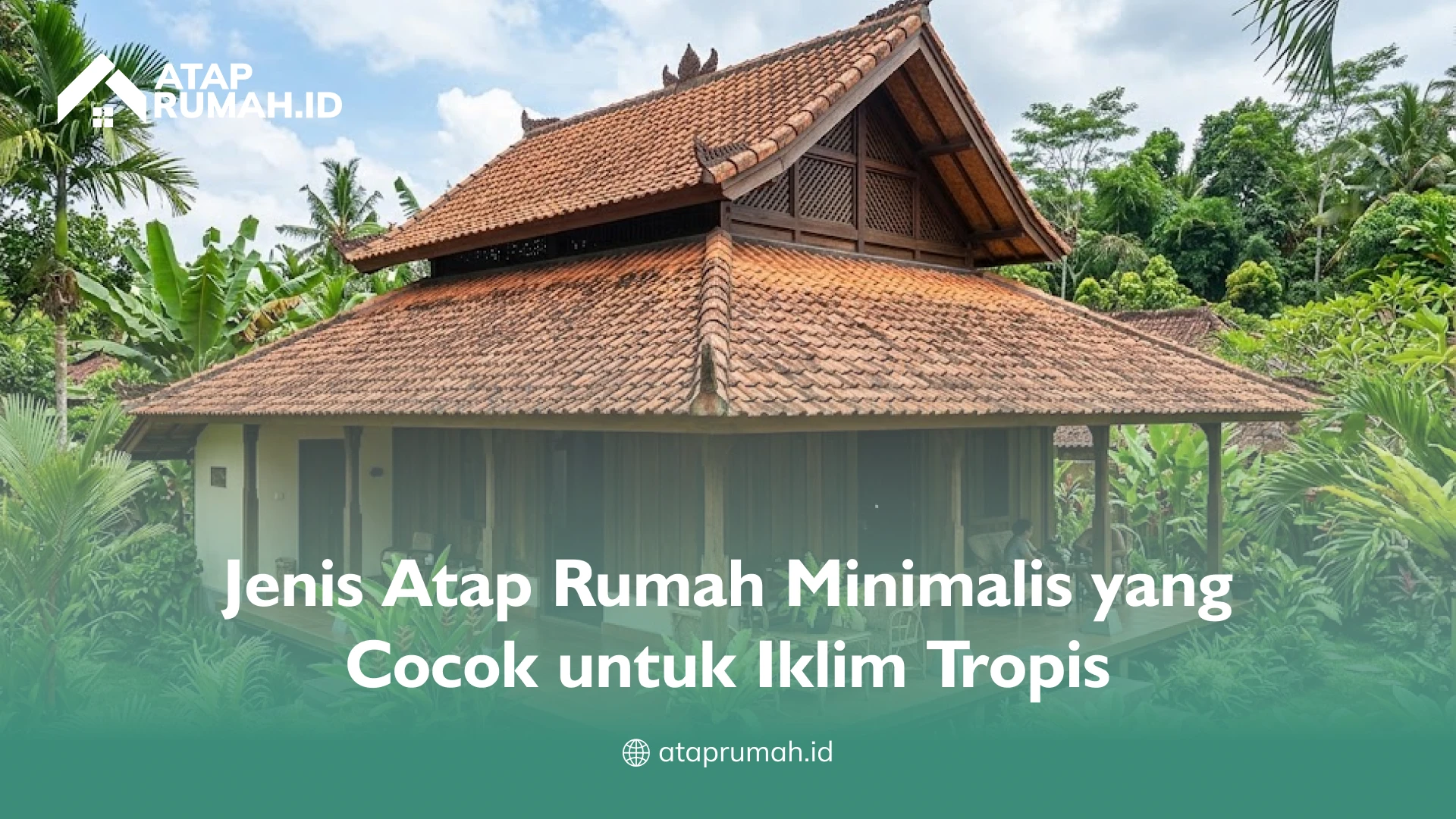 Jenis Atap Rumah Minimalis yang Cocok untuk Iklim Tropis