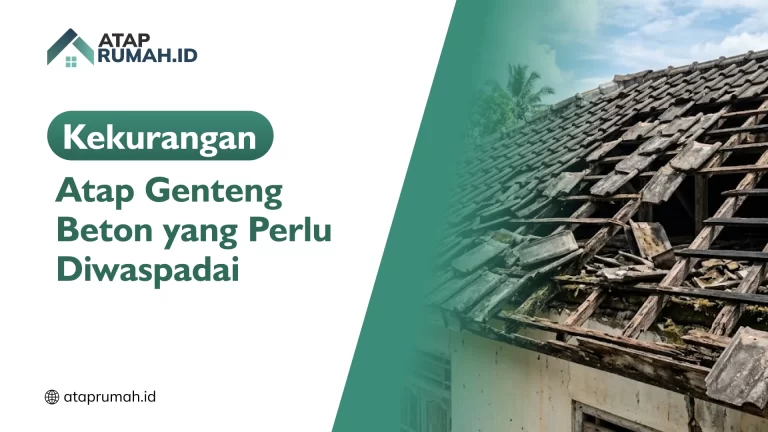 Kekurangan Atap Genteng Beton yang Perlu Diwaspadai