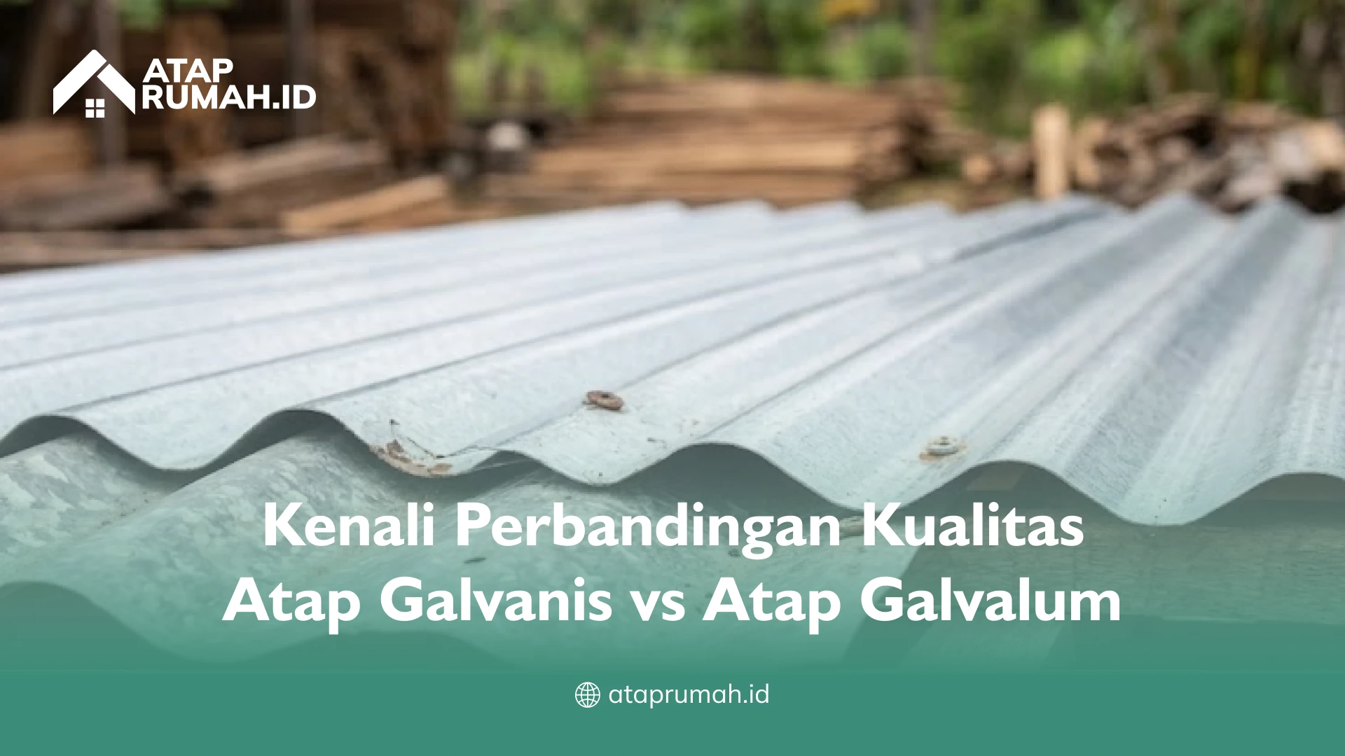 Kenali Perbandingan Kualitas Atap Galvanis vs Atap Galvalum