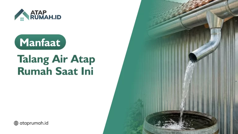 Manfaat Talang Air Atap Rumah Saat Ini