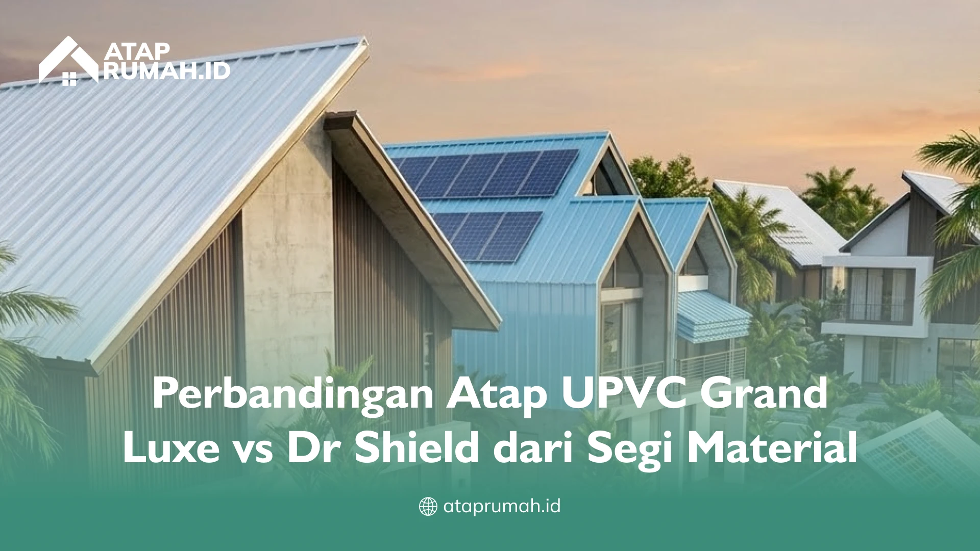 Perbandingan Atap UPVC Grand Luxe vs Dr Shield dari Segi Material